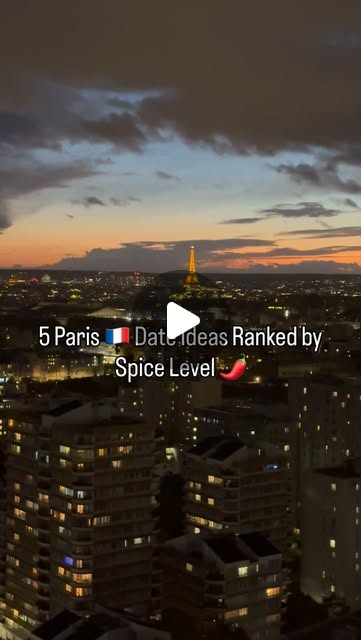 5 date ideas in Paris, ranked by spice level